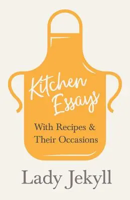 Kitchen Essays - Mit Rezepten und ihren Anlässen - Kitchen Essays - With Recipes and Their Occasions