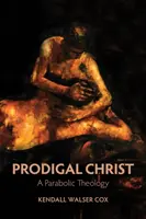 Verlorener Christus: Eine parabolische Theologie - Prodigal Christ: A Parabolic Theology