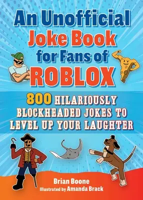 Ein inoffizielles Witzebuch für Fans von Roblox: 800 urkomische, blockierte Witze für mehr Lachen - An Unofficial Joke Book for Fans of Roblox: 800 Hilariously Blockheaded Jokes to Level Up Your Laughter