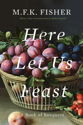 Hier lasst uns schlemmen: Ein Buch der Festmahle - Here Let Us Feast: A Book of Banquets