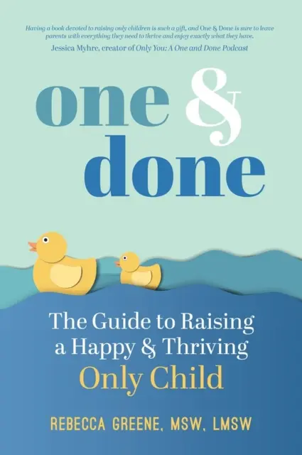 Einmal und fertig: Der Leitfaden für die Erziehung eines glücklichen und erfolgreichen Einzelkindes - One and Done: The Guide to Raising a Happy and Thriving Only Child