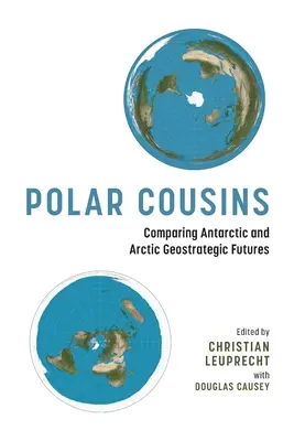 Polare Vettern: Die geostrategische Zukunft der Antarktis und Arktis im Vergleich - Polar Cousins: Comparing Antarctic and Arctic Geostrategic Futures