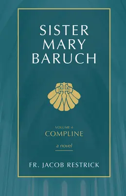 Schwester Mary Baruch: Komplet (Band 4) Band 4 - Sister Mary Baruch: Compline (Vol 4) Volume 4