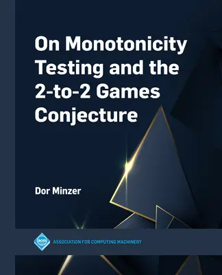 Über Monotonietests und die 2-zu-2-Spiele-Vermutung - On Monotonicity Testing and the 2-to-2 Games Conjecture