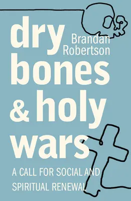 Trockene Knochen und heilige Kriege: Ein Aufruf zur sozialen und geistlichen Erneuerung - Dry Bones and Holy Wars: A Call for Social and Spiritual Renewal