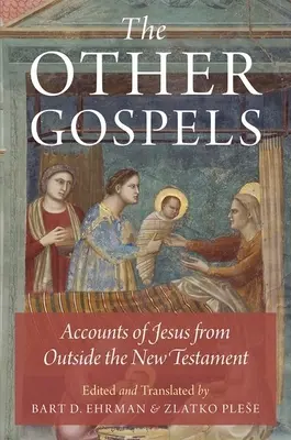 Die anderen Evangelien: Berichte über Jesus außerhalb des Neuen Testaments - The Other Gospels: Accounts of Jesus from Outside the New Testament