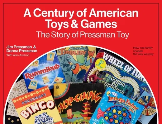 Ein Jahrhundert amerikanisches Spielzeug und Spiele: Die Geschichte von Pressman Toy - A Century of American Toys and Games: The Story of Pressman Toy