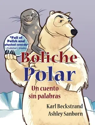 Boliche Polar: Eine Erzählung ohne Worte - Boliche Polar: Un cuento sin palabras