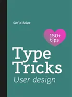 Schrift-Tricks: Benutzerdesign: Ihr persönlicher Leitfaden für Benutzerdesign - Type Tricks: User Design: Your Personal Guide to User Design