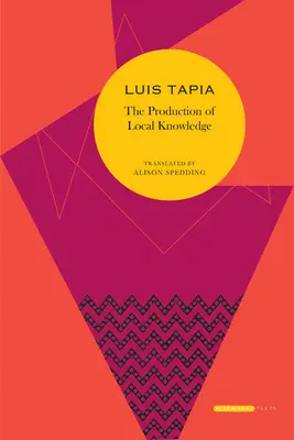 Die Produktion von lokalem Wissen: Geschichte und Politik im Werk von Ren Zavaleta Mercado - The Production of Local Knowledge: History and Politics in the Work of Ren Zavaleta Mercado