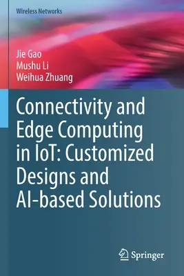 Konnektivität und Edge Computing im Iot: Maßgeschneiderte Designs und KI-basierte Lösungen - Connectivity and Edge Computing in Iot: Customized Designs and Ai-Based Solutions