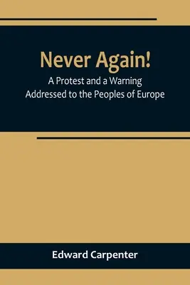 Nie wieder! Ein Protest und eine Warnung an die Völker Europas - Never Again! A Protest and a Warning Addressed to the Peoples of Europe