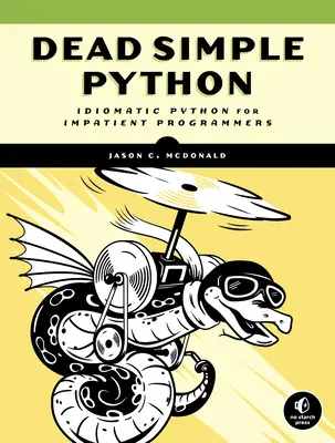 Ganz einfaches Python: Idiomatisches Python für den ungeduldigen Programmierer - Dead Simple Python: Idiomatic Python for the Impatient Programmer