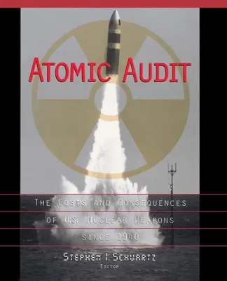 Atomare Bilanz: Die Kosten und Folgen der US-Atomwaffen seit 1940 - Atomic Audit: The Costs and Consequences of U.S. Nuclear Weapons Since 1940