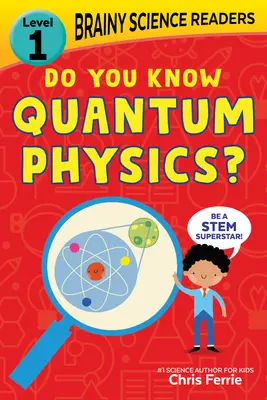 Intelligente Wissenschaftsleser: Kennen Sie die Quantenphysik? Level 1 Anfänger-Lesebuch - Brainy Science Readers: Do You Know Quantum Physics?: Level 1 Beginner Reader