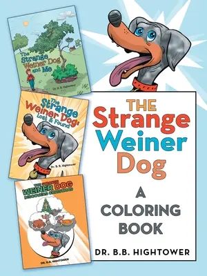 Der seltsame Weinerhund: Ein Ausmalbuch - The Strange Weiner Dog: A Coloring Book