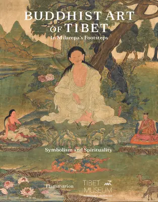 Buddhistische Kunst in Tibet: Auf Milarepas Spuren - Buddhist Art of Tibet: In Milarepa's Footsteps