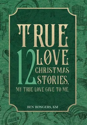 Wahre Liebe: 12 Weihnachtsgeschichten, die mir meine wahre Liebe schenkte - True Love: 12 Christmas Stories, My True Love Gave to Me