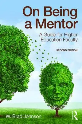 Ein Mentor sein: Ein Leitfaden für Hochschullehrer - On Being a Mentor: A Guide for Higher Education Faculty