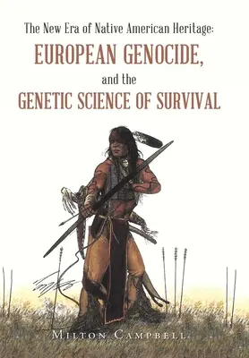 Die neue Ära des indianischen Erbes: Europäischer Völkermord und die genetische Wissenschaft des Überlebens - The New Era of Native American Heritage: European Genocide, and the Genetic Science of Survival