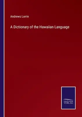 Ein Wörterbuch der hawaiianischen Sprache - A Dictionary of the Hawaiian Language