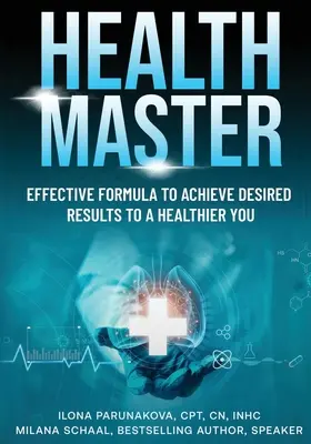 Gesundheitsmeister: Effektive Formel zum Erreichen der gewünschten Ergebnisse für ein gesünderes Selbst - Health Master: Effective Formula To Achieve Desired Results To A Healthier You