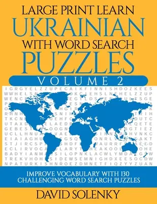 Großdruck Ukrainisch lernen mit Wortsuchrätseln Band 2: Lernen Sie den Wortschatz der ukrainischen Sprache mit 130 herausfordernden zweisprachigen Wortsuchrätseln für - Large Print Learn Ukrainian with Word Search Puzzles Volume 2: Learn Ukrainian Language Vocabulary with 130 Challenging Bilingual Word Find Puzzles fo