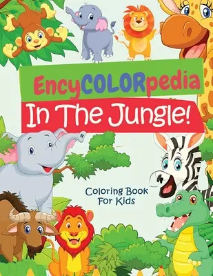 EncyCOLORpedia - Dschungel-Tiere: Ein Malbuch mit „Do You Know“-Teil für jedes Tier - EncyCOLORpedia - Jungle Animals: A Coloring Book with Do You Know Section for Every Animal