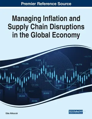 Management von Inflation und Unterbrechungen der Lieferkette in der globalen Wirtschaft - Managing Inflation and Supply Chain Disruptions in the Global Economy