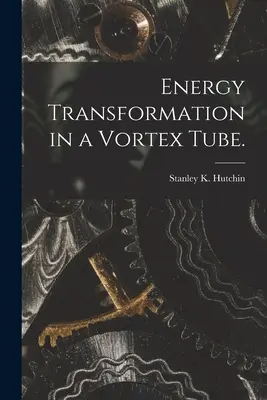 Energieumwandlung in einer Wirbelröhre. - Energy Transformation in a Vortex Tube.