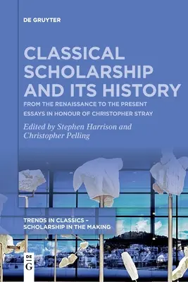 Classical Scholarship and Its History