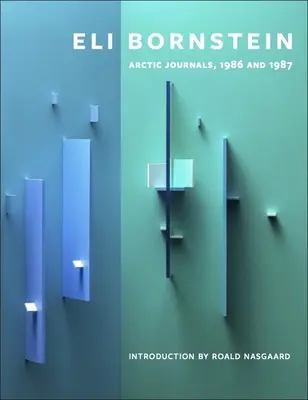 Eli Bornstein: Arktische Tagebücher, 1986 und 1987 - Eli Bornstein: Arctic Journals, 1986 and 1987