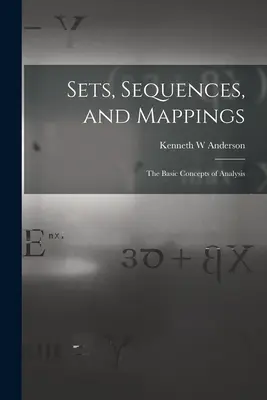 Mengen, Folgen und Zuordnungen: Die Grundkonzepte der Analysis - Sets, Sequences, and Mappings: the Basic Concepts of Analysis