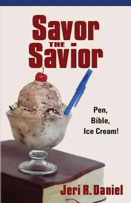 Genieße den Erlöser: Stift, Bibel, Eiscreme! - Savor the Savior: Pen, Bible, Ice Cream!