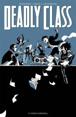 Tödliche Klasse, Band 12: Ein herzliches Lebewohl, Teil zwei - Deadly Class, Volume 12: A Fond Farewell, Part Two