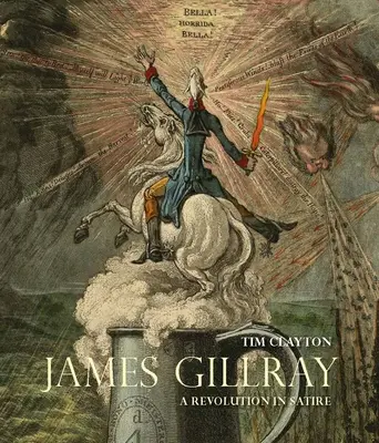 James Gillray: Eine Revolution der Satire - James Gillray: A Revolution in Satire