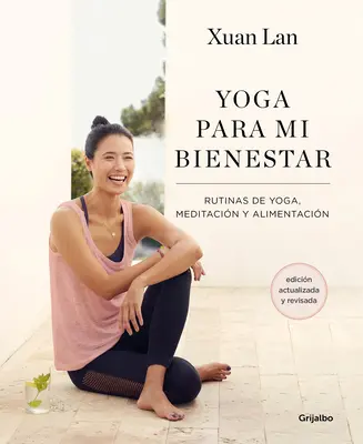 Yoga Para Mi Bienestar (Edicin Actualizada): Rutinas de Alimentacin, Meditacin Y Yoga / Yoga for My Well-Being