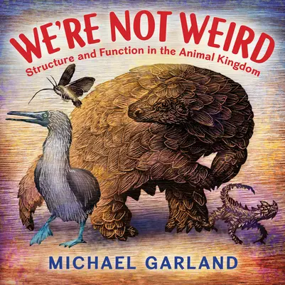 Wir sind nicht seltsam: Struktur und Funktion im Tierreich - We're Not Weird: Structure and Function in the Animal Kingdom