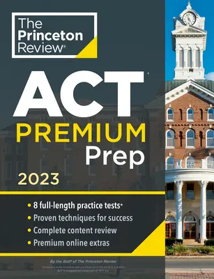 Princeton Review ACT Premium Prep, 2023: 8 Übungstests + Inhaltswiederholung + Strategien - Princeton Review ACT Premium Prep, 2023: 8 Practice Tests + Content Review + Strategies