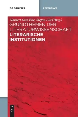 Basic Topics in Literary Studies: Literary Institutions - Grundthemen der Literaturwissenschaft: Literarische Institutionen