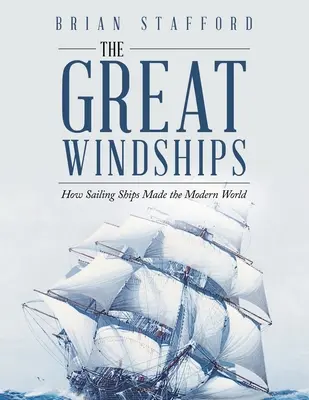 Die großen Windschiffe: Wie Segelschiffe die moderne Welt schufen - The Great Windships: How Sailing Ships Made the Modern World