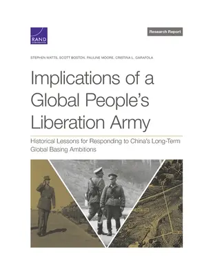 Die Auswirkungen einer globalen Volksbefreiungsarmee: Historische Lehren für die Reaktion auf Chinas langfristige globale Stützpunktambitionen - Implications of a Global People's Liberation Army: Historical Lessons for Responding to China's Long-Term Global Basing Ambitions