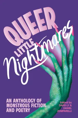 Queer Little Nightmares: Eine Anthologie monströser Fiktion und Poesie - Queer Little Nightmares: An Anthology of Monstrous Fiction and Poetry