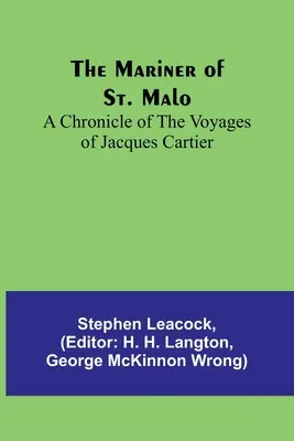 Der Seefahrer von St. Malo: Eine Chronik der Reisen von Jacques Cartier - The Mariner of St. Malo: A chronicle of the voyages of Jacques Cartier