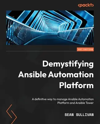 Entmystifizierung der Ansible Automation Platform: Ein definitiver Weg zur Verwaltung von Ansible Automation Platform und Ansible Tower - Demystifying Ansible Automation Platform: A definitive way to manage Ansible Automation Platform and Ansible Tower