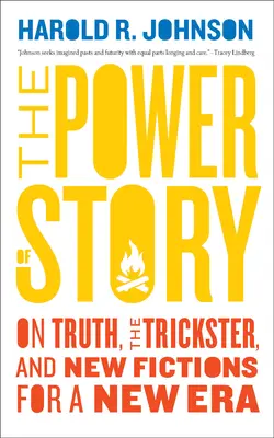 Die Macht der Geschichte: Über Wahrheit, den Trickster und neue Fiktionen für eine neue Ära - The Power of Story: On Truth, the Trickster, and New Fictions for a New Era