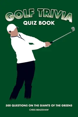 Golf Trivia Quiz Book: 500 Fragen zu den Giganten des Golfsports - Golf Trivia Quiz Book: 500 Questions on the Giants of the Greens