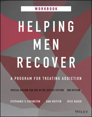 Männern helfen, sich zu erholen: Ein Programm zur Behandlung von Suchtkrankheiten, Sonderausgabe für den Einsatz im Justizsystem, Arbeitsbuch - Helping Men Recover: A Program for Treating Addiction, Special Edition for Use in the Justice System, Workbook