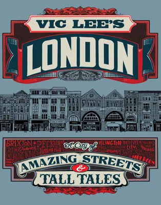 Vic Lees London: Eine Stadt der erstaunlichen Straßen und der großen Erzählungen - Vic Lee's London: A City of Amazing Streets and Tall Tales