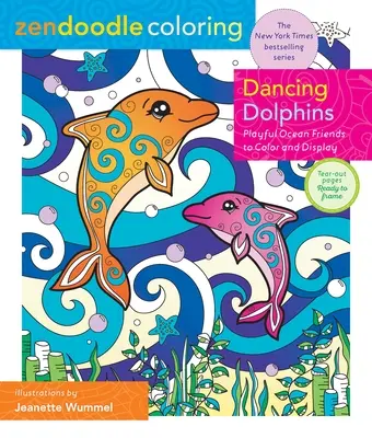 Zendoodle Ausmalen: Tanzende Delphine: Verspielte Meeresfreunde zum Ausmalen & Ausstellen - Zendoodle Coloring: Dancing Dolphins: Playful Ocean Friends to Color & Display